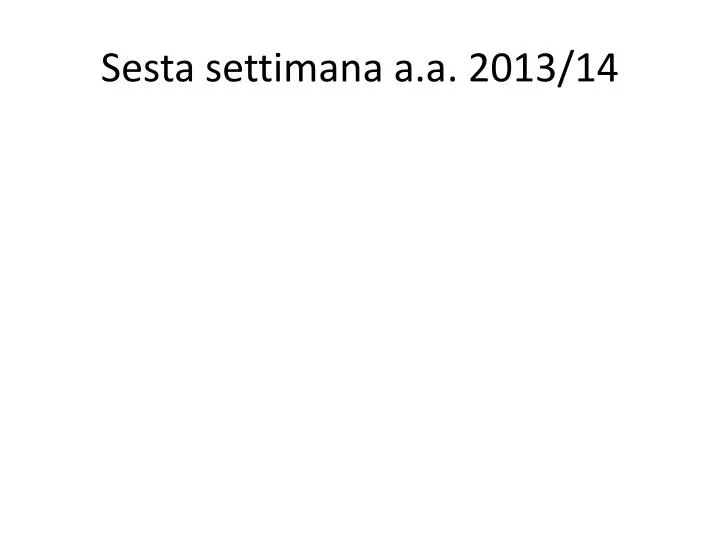 sesta settimana a a 2013 14