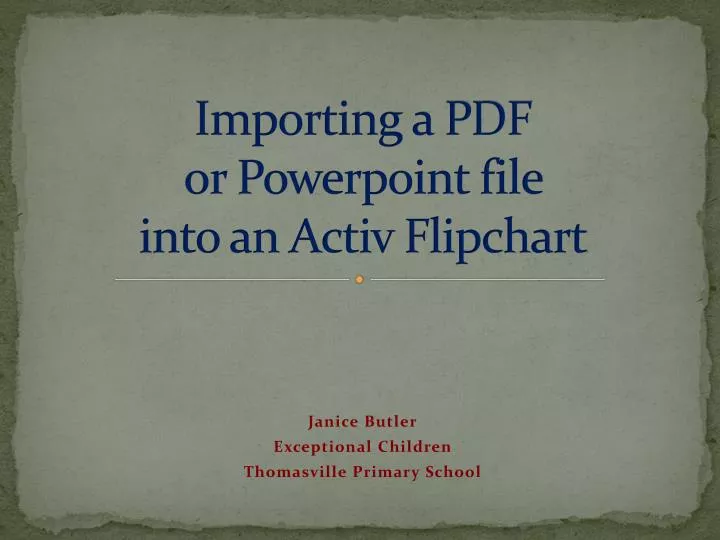 importing a pdf or powerpoint file into an activ flipchart