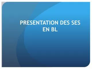 presentation des ses en bl