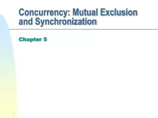 Concurrency: Mutual Exclusion and Synchronization