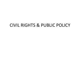 CIVIL RIGHTS &amp; PUBLIC POLICY