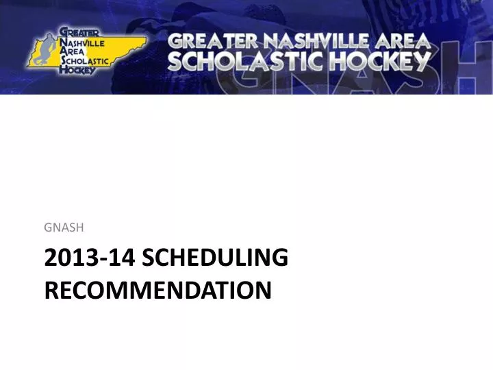 2013 14 scheduling recommendation