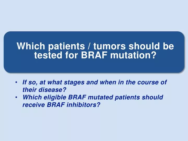 which patients tumors should be tested for braf mutation