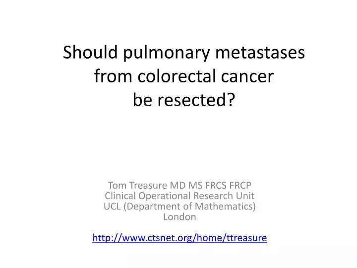 should pulmonary metastases from colorectal cancer be resected