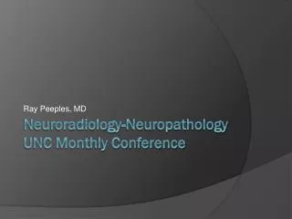 Neuroradiology-Neuropathology UNC Monthly Conference