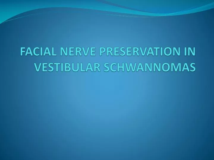 facial nerve preservation in vestibular schwannomas