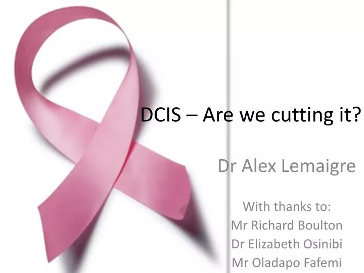 dcis are we cutting it
