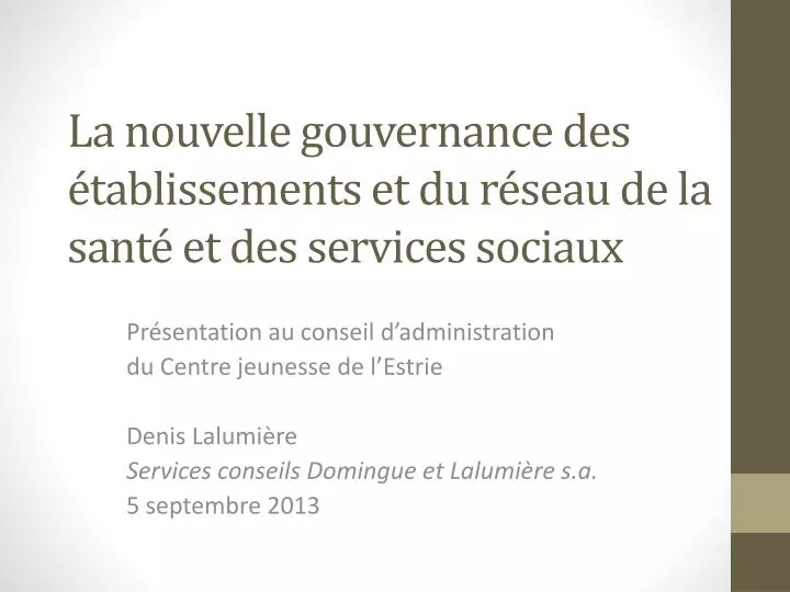 la nouvelle gouvernance des tablissements et du r seau de la sant et des services sociaux