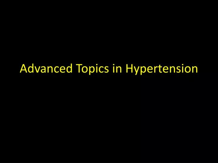 advanced topics in hypertension