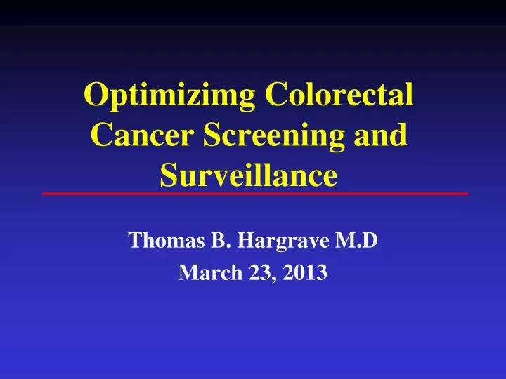 optimizimg colorectal cancer screening and surveillance
