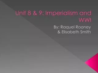 Unit 8 &amp; 9: Imperialism and WWI