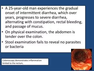 Colonoscopy demonstrates inflammation limited to the rectum,