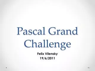 Pascal Grand Challenge