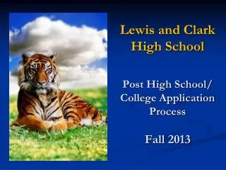 Lewis and Clark High School Post High School/ College Application Process Fall 2013