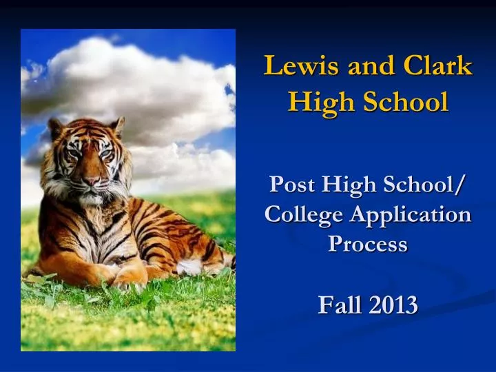 lewis and clark high school post high school college application process fall 2013