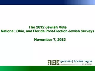 The 2012 Jewish Vote National, Ohio, and Florida Post-Election Jewish Surveys