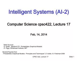 Intelligent Systems (AI-2) Computer Science cpsc422 , Lecture 17 Feb, 14, 2014