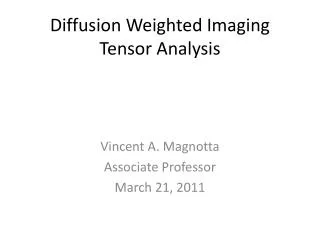Diffusion Weighted Imaging Tensor Analysis
