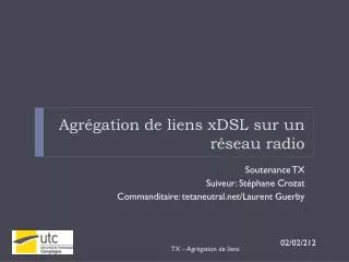 agr gation de liens xdsl sur un r seau radio