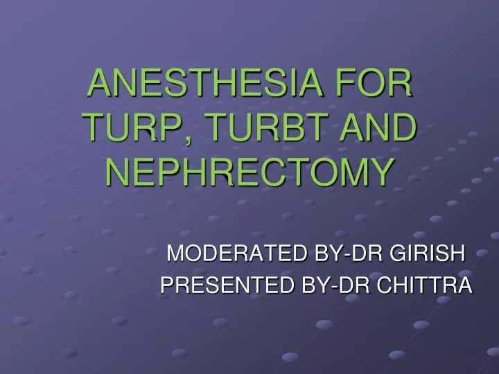 anesthesia for turp turbt and nephrectomy