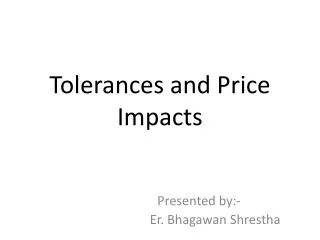 Tolerances and Price Impacts