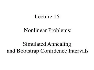 Lecture 16 Nonlinear Problems: Simulated Annealing and Bootstrap Confidence Intervals