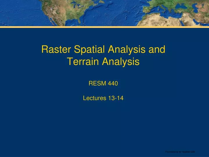 raster spatial analysis and terrain analysis resm 440 lectures 13 14