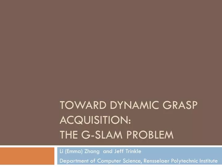 toward dynamic grasp acquisition the g slam problem