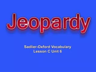 Sadlier -Oxford Vocabulary Lesson C Unit 6