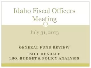 I daho Fiscal Officers Meeting July 31, 2013