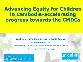 Advancing Equity for Children in Cambodia-accelerating progress towards the CMDGs