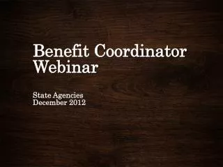 Benefit Coordinator Webinar State Agencies Dec ember 2012