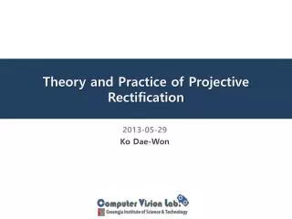 Theory and Practice of Projective Rectification
