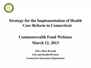 Strategy for the Implementation of Health Care Reform in Connecticut Commonwealth Fund Webinar