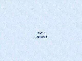 DAY 3 Lecture 5