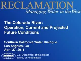 The Colorado River: Operation, Current and Projected Future Conditions