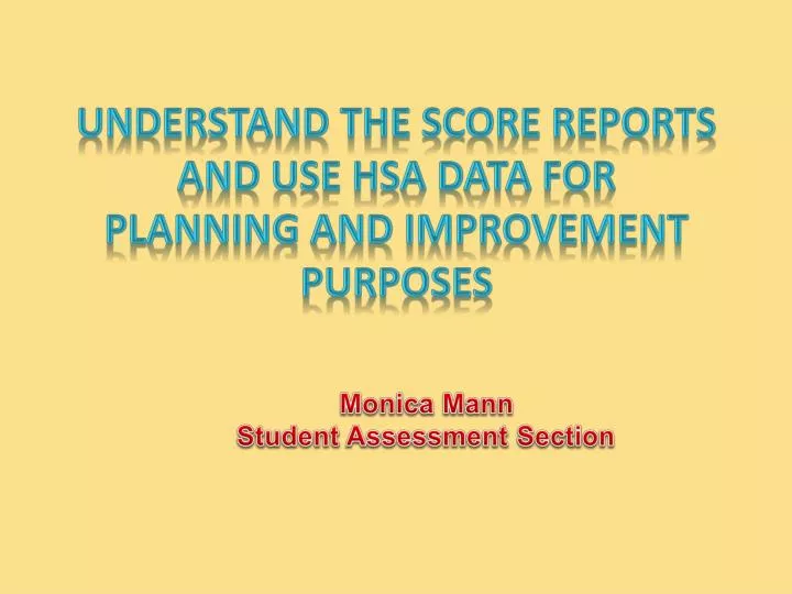 understand the score reports and use hsa data for planning and improvement purposes