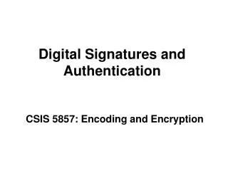 Digital Signatures and Authentication