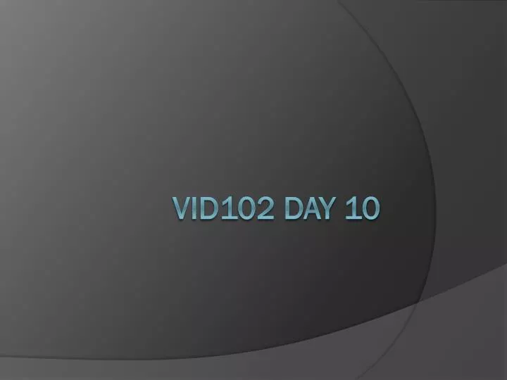 vid102 day 10