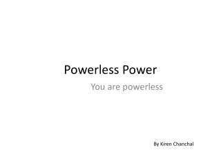 Powerless Power