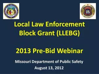 Local Law Enforcement Block Grant (LLEBG) 2013 Pre-Bid Webinar