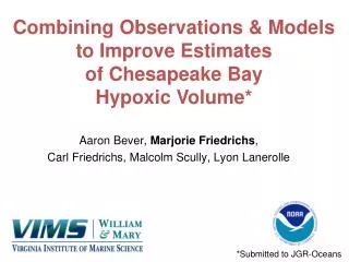 Combining Observations &amp; Models to Improve Estimates of Chesapeake Bay Hypoxic Volume*