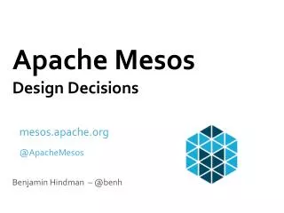 Apache Mesos D esign Decisions