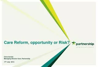 Care Reform, opportunity or Risk?