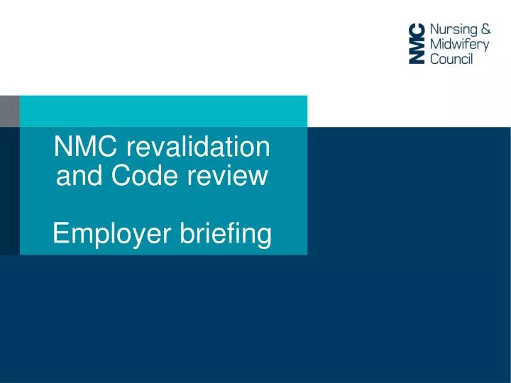 nmc revalidation and code review employer briefing