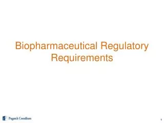 Biopharmaceutical Regulatory R equirements