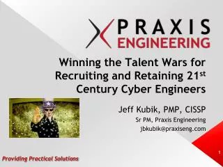 Winning the Talent Wars for Recruiting and Retaining 21 st Century Cyber Engineers