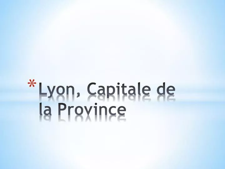 lyon capitale de la province