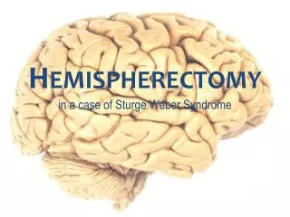 Hemispherectomy in a case of Sturge Weber Syndrome