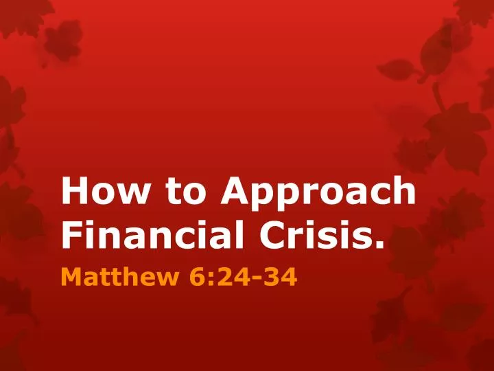 how to approach financial crisis